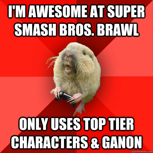 I'm awesome at super smash bros. brawl only uses top tier characters & ganon  Gaming Gopher