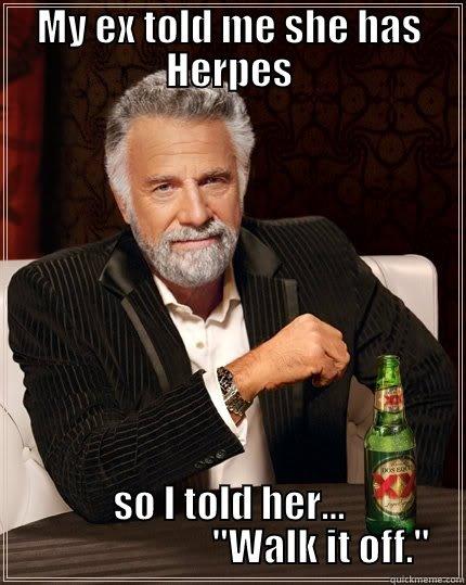 MY EX TOLD ME SHE HAS HERPES SO I TOLD HER...                         