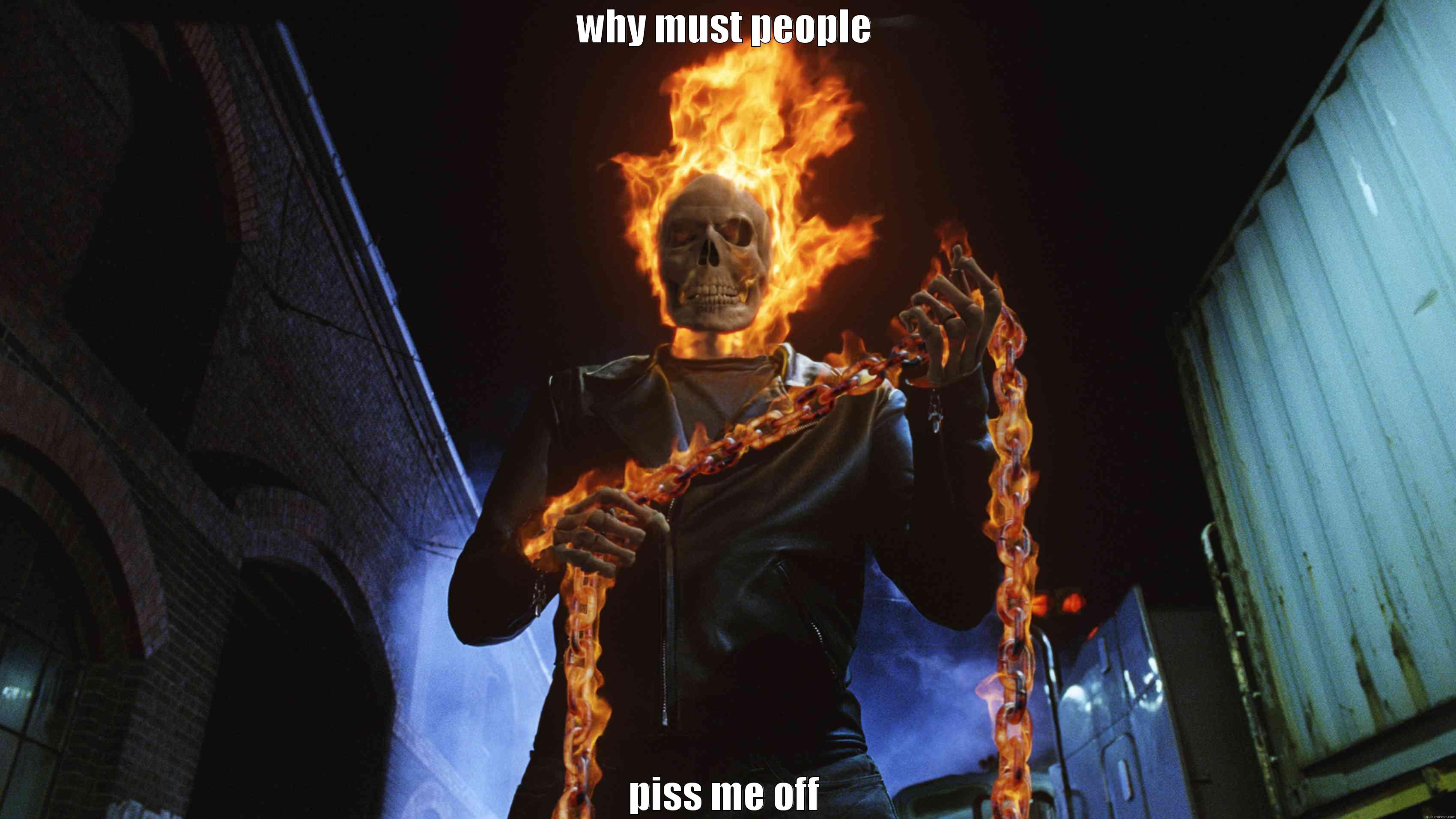WHY MUST PEOPLE PISS ME OFF Misc
