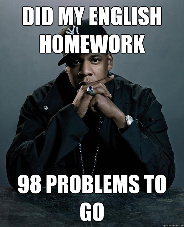 Did My English Homework 98 problems to go  Jay Z Problems