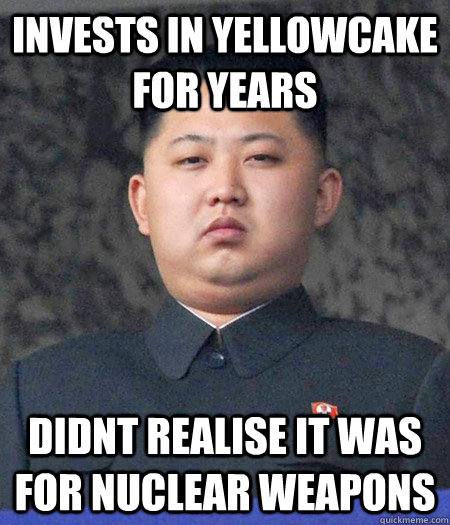 Invests in Yellowcake for years didnt realise it was for nuclear weapons  