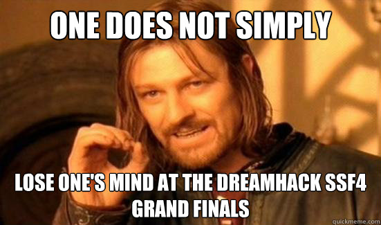 One Does Not Simply lose one's mind at the dreamhack ssf4 grand finals
  Boromir