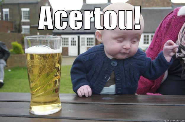 ACERTOU!  drunk baby