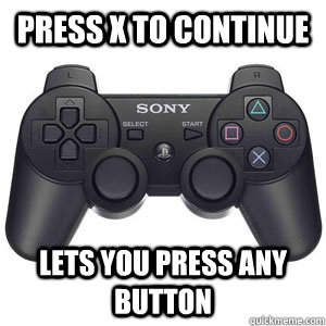 Press X to continue Lets you press any button - Press X to continue Lets you press any button  Good Guy controller