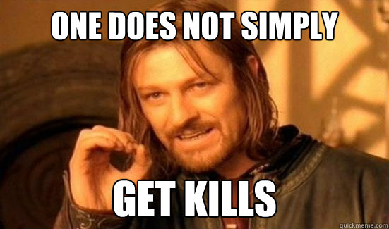 One Does Not Simply Get Kills  Boromir