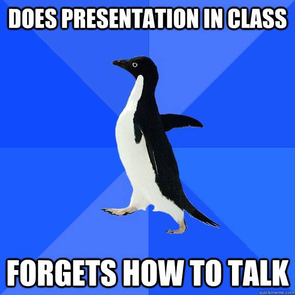 Does Presentation in Class Forgets how to talk  Socially Awkward Penguin
