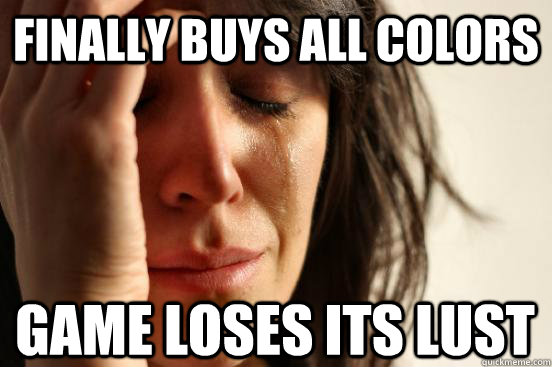 Finally Buys All Colors Game loses its lust  First World Problems