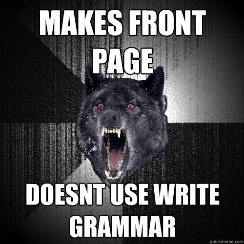 Makes front page doesnt use write grammar  Insanity Wolf