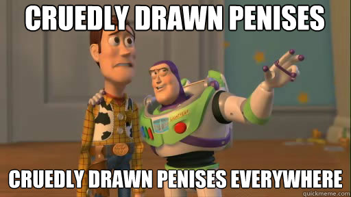 cruedly drawn penises cruedly drawn penises everywhere  Everywhere