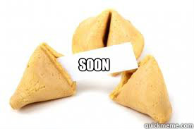  soon  Fortune Cookie