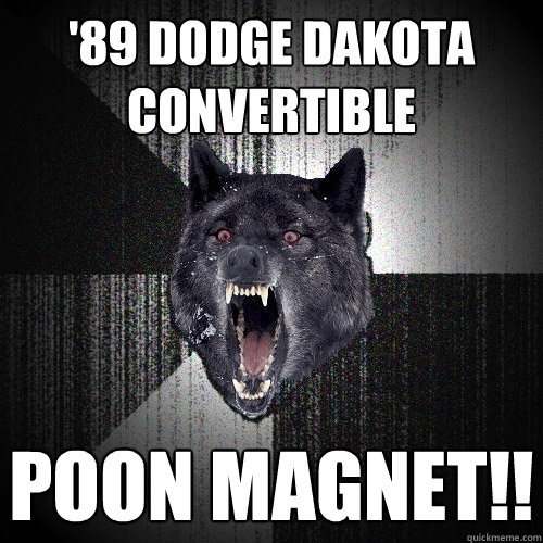 '89 dodge dakota convertible poon magnet!!  Insanity Wolf