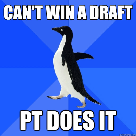 Can't Win a Draft PT Does it  Socially Awkward Penguin