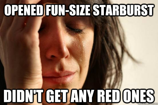 Opened fun-size Starburst Didn't get any red ones  First World Problems
