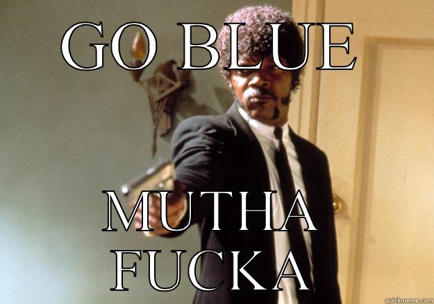 GO BLUE MUTHA FUCKA Samuel L Jackson