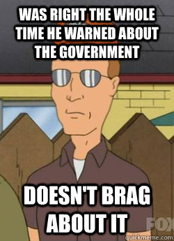 Was right the whole time he warned about the government Doesn't brag about it  