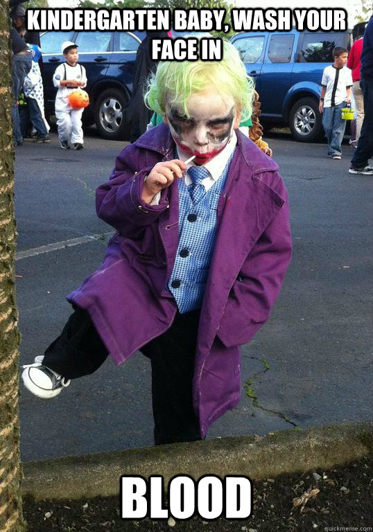 Kindergarten Baby, wash your face in blood  Joker kid