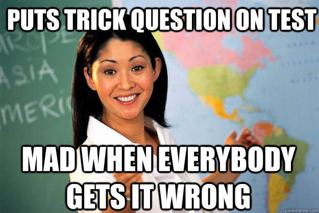 PUTS TRICK QUESTION ON TEST MAD WHEN EVERYBODY GETS IT WRONG - PUTS TRICK QUESTION ON TEST MAD WHEN EVERYBODY GETS IT WRONG  Unhelpful High School Teacher