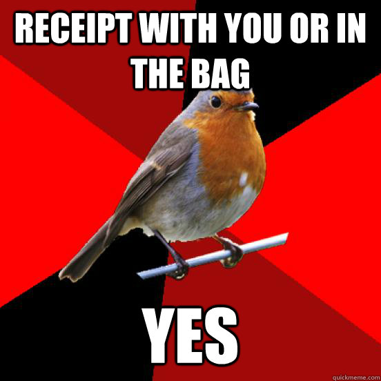 Receipt with you or in the bag yes  retail robin