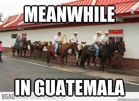 Meanwhile In Guatemala - Meanwhile In Guatemala  Meanwhile In Guatemala