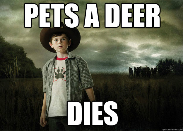 Pets a deer dies - Pets a deer dies  Carl Grimes Walking Dead