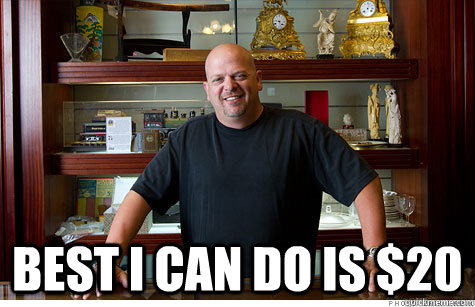 Best i can do is $20 - Misc - quickmeme