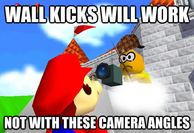 wall kicks will work not with these camera angles - wall kicks will work not with these camera angles  Scumbag Super Mario 64 Camera