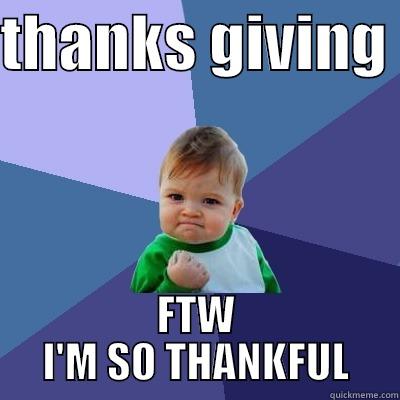 THANKS GIVING  FTW I'M SO THANKFUL Success Kid
