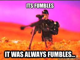 its fumbles  it was always fumbles... - its fumbles  it was always fumbles...  my favorite skit from robot chicken