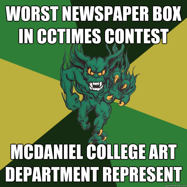 Worst newspaper box in cctimes contest McDaniel College Art Department represent  Green Terror