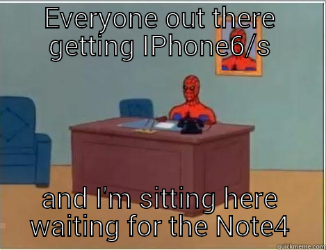EVERYONE OUT THERE GETTING IPHONE6/S AND I'M SITTING HERE WAITING FOR THE NOTE4 Spiderman Desk