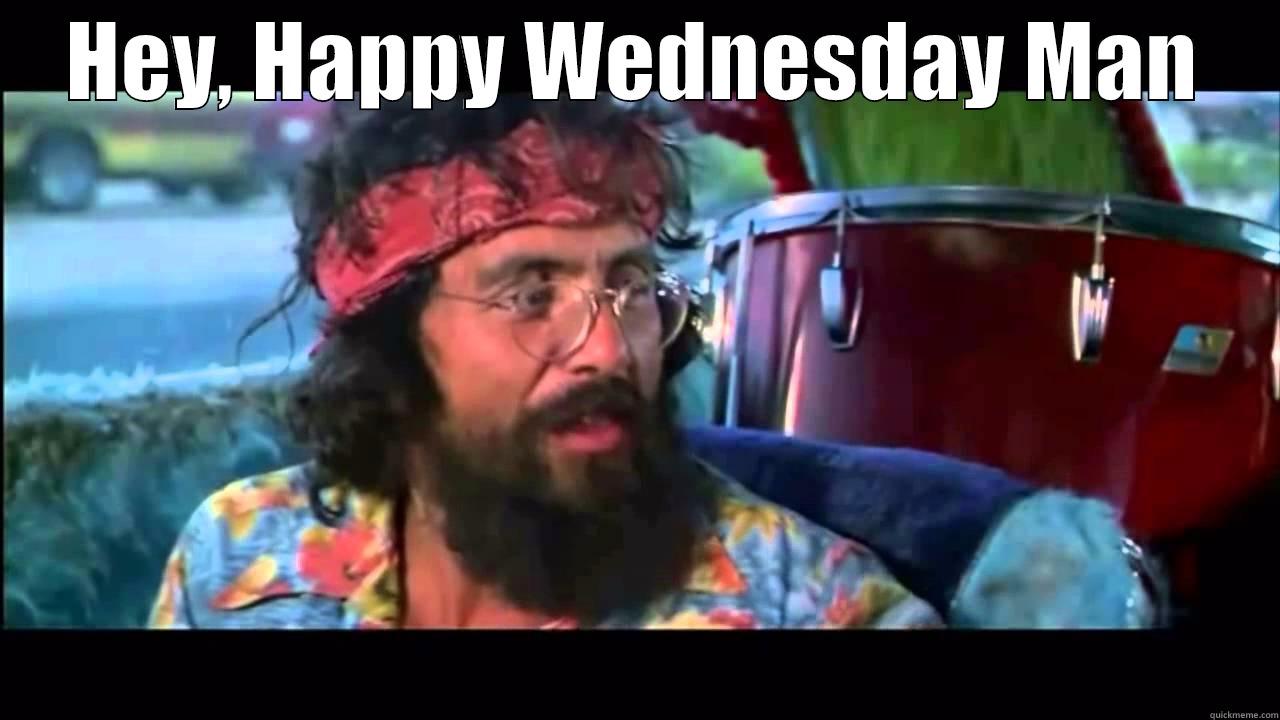 Happy 420 - HEY, HAPPY WEDNESDAY MAN  Misc