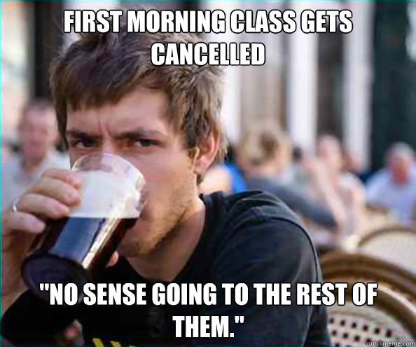 First morning class gets cancelled 