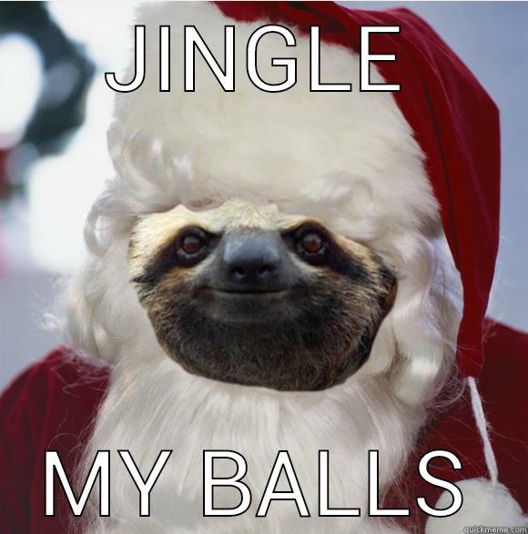 JINGLE MY BALLS Misc