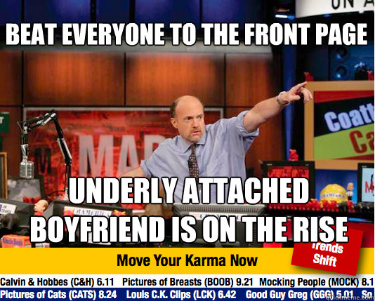 Beat everyone to the front page underly attached boyfriend is on the rise - Beat everyone to the front page underly attached boyfriend is on the rise  Mad Karma with Jim Cramer