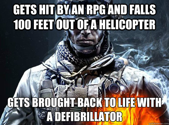 GETS HIT BY AN RPG AND FALLS 100 FEET OUT OF A HELICOPTER GETS BROUGHT BACK TO LIFE WITH A DEFIBRILLATOR - GETS HIT BY AN RPG AND FALLS 100 FEET OUT OF A HELICOPTER GETS BROUGHT BACK TO LIFE WITH A DEFIBRILLATOR  Battlefield 3