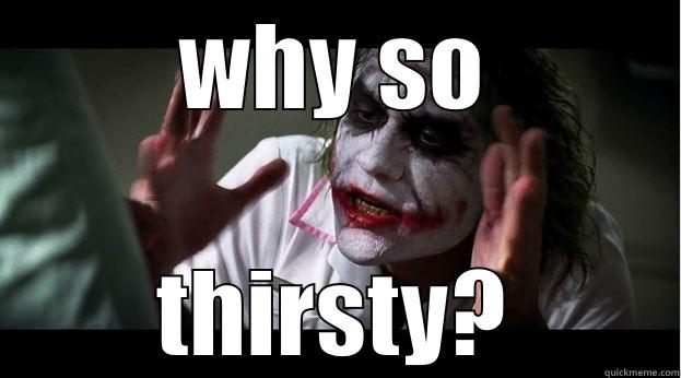 WHY SO THIRSTY? Joker Mind Loss