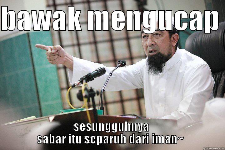 BAWAK MENGUCAP  SESUNGGUHNYA SABAR ITU SEPARUH DARI IMAN~  Misc