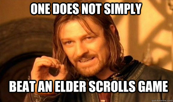 One does not simply Beat an elder scrolls game  Boromir