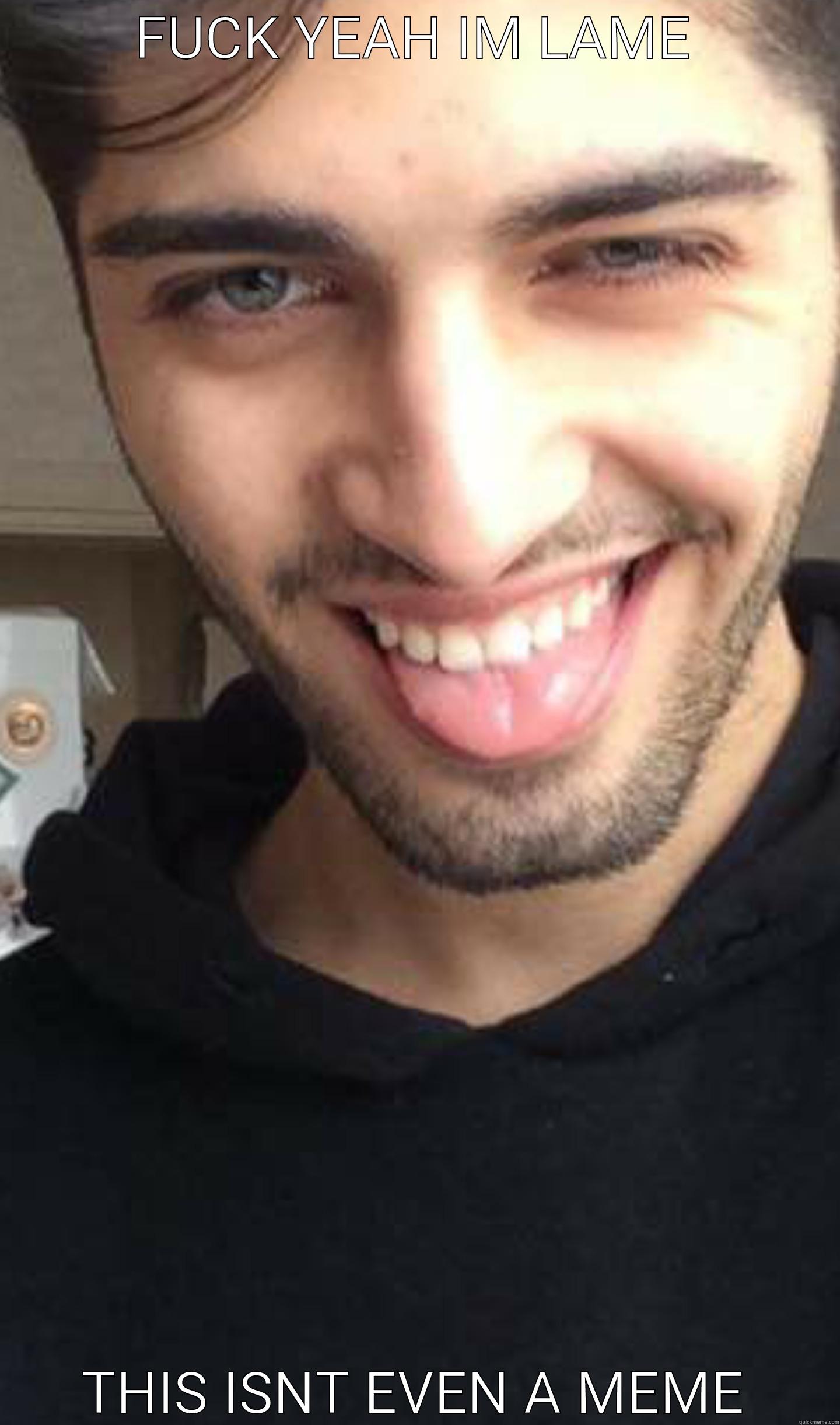 FUCK YEAH IM LAME THIS ISNT EVEN A MEME Misc