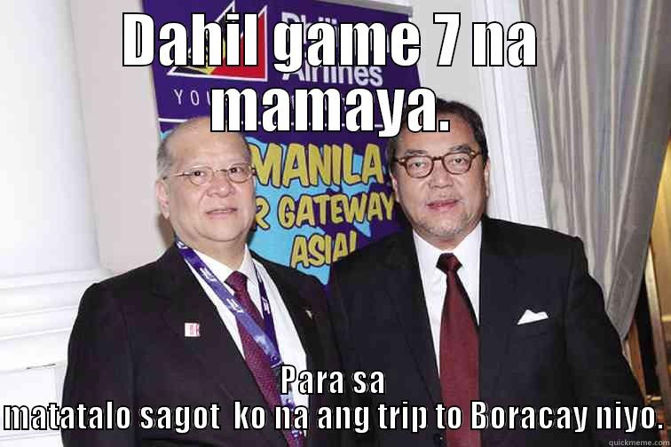 Ginebra San Mig - DAHIL GAME 7 NA MAMAYA. PARA SA MATATALO SAGOT  KO NA ANG TRIP TO BORACAY NIYO. Misc