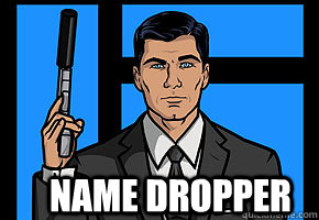  Name Dropper -  Name Dropper  Sterling Archer