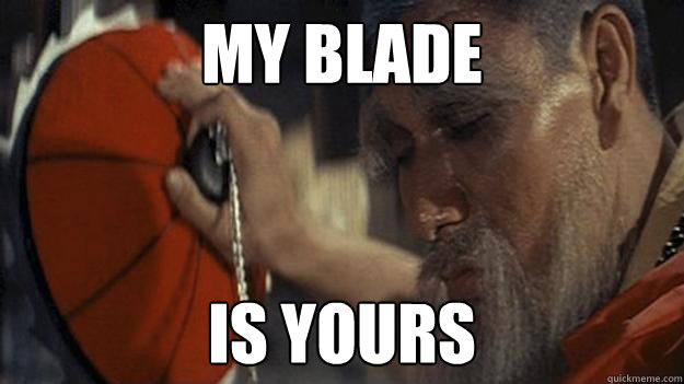 my blade is yours  Master Yi