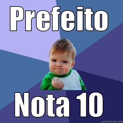 PREFEITO NOTA 10 Success Kid