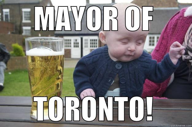 MAYOR OF TORONTO! drunk baby