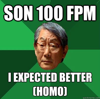 SON 100 FPM I EXPECTED BETTER
(HOMO) - SON 100 FPM I EXPECTED BETTER
(HOMO)  High Expectations Asian Father