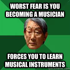 Worst fear is you becoming a musician Forces you to learn musical instruments  Asian Dad