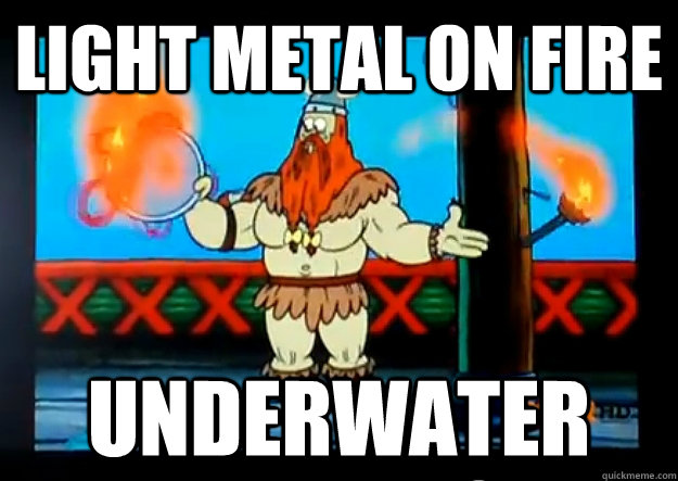 light metal on fire underwater  