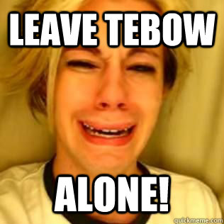 Leave Tebow  Alone!  