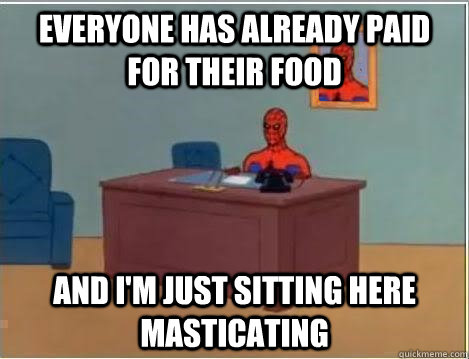 Everyone has already paid for their food and i'm just sitting here masticating  Spiderman Masturbating Desk