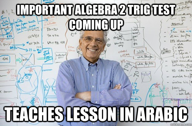 Important Algebra 2 Trig test coming up teaches lesson in arabic  Engineering Professor
